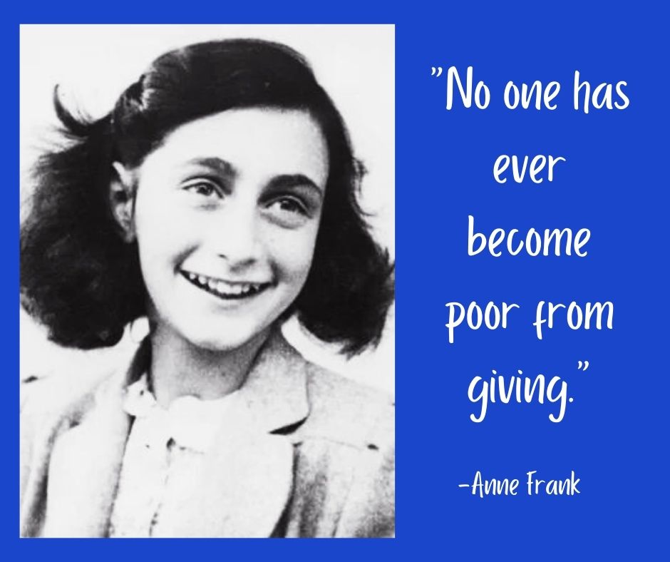 graphic with Ann Frank quote and picture: "No one has ever become poor from giving."